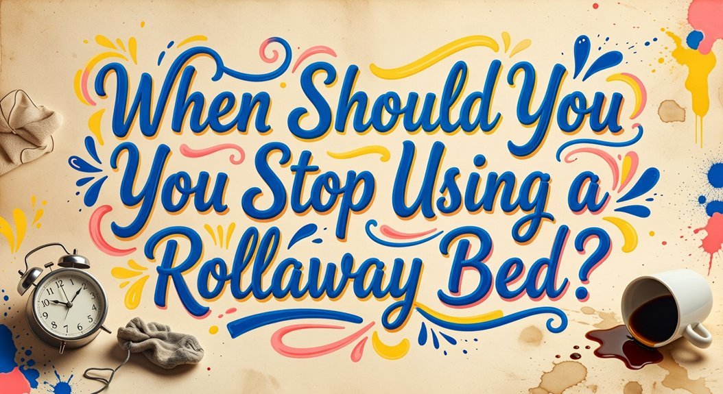 When Should You Stop Using a Rollaway Bed?